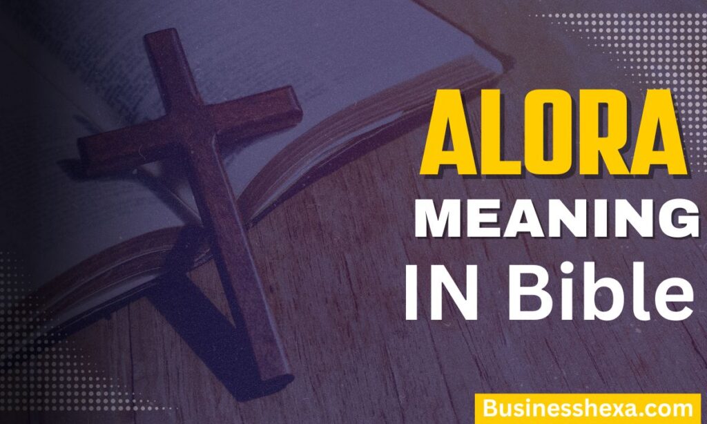 Alora Name Meaning in Bible