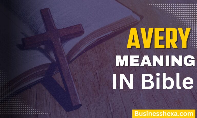 Avery Meaning in the Bible Spiritual Symbolism, Faith, and God’s Gentle Guidance