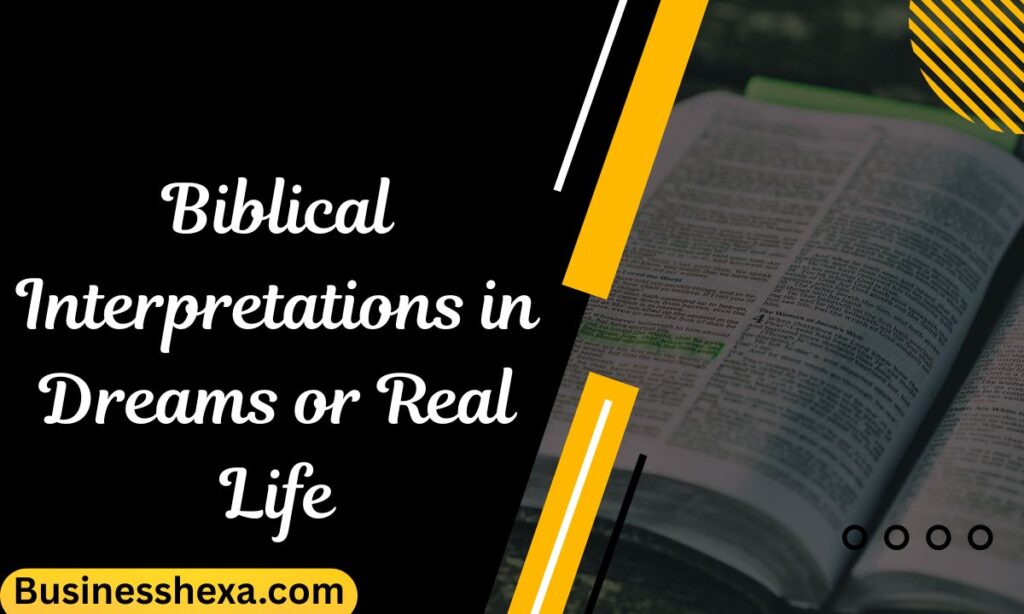 Biblical Interpretations in Dreams or Real Life (1)