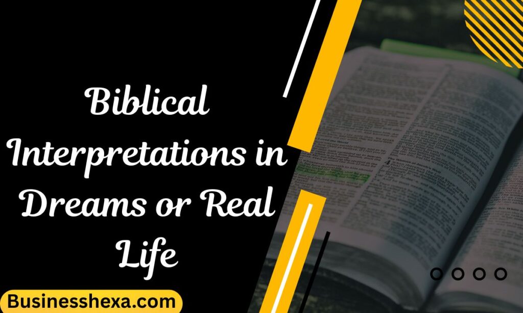 Biblical Interpretations in Dreams or Real Life (4)