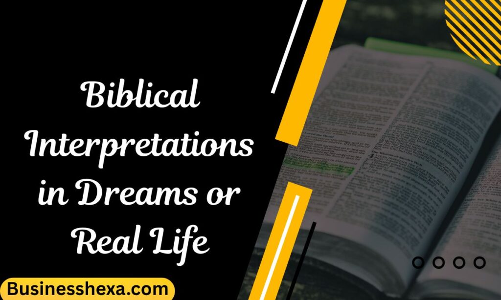 Biblical Interpretations in Dreams or Real Life (5)