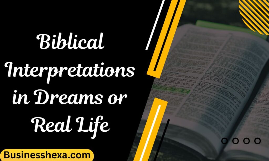 Biblical Interpretations in Dreams or Real Life 