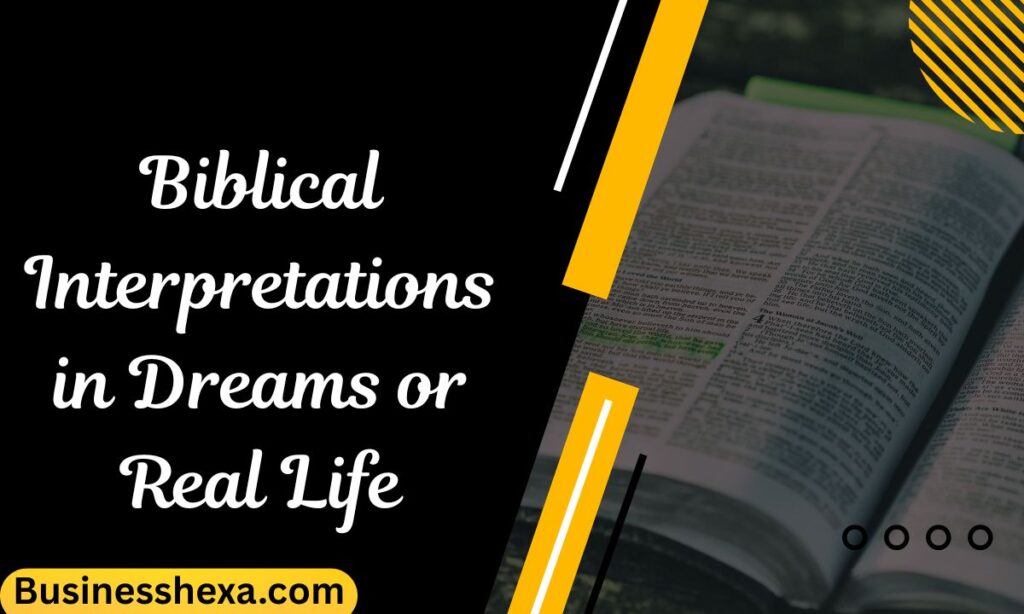Biblical Interpretations in Dreams or Real Life (9)