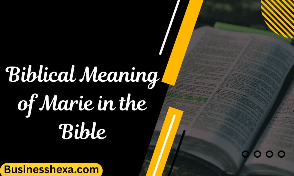 Biblical Meaning of Marie in the Bible