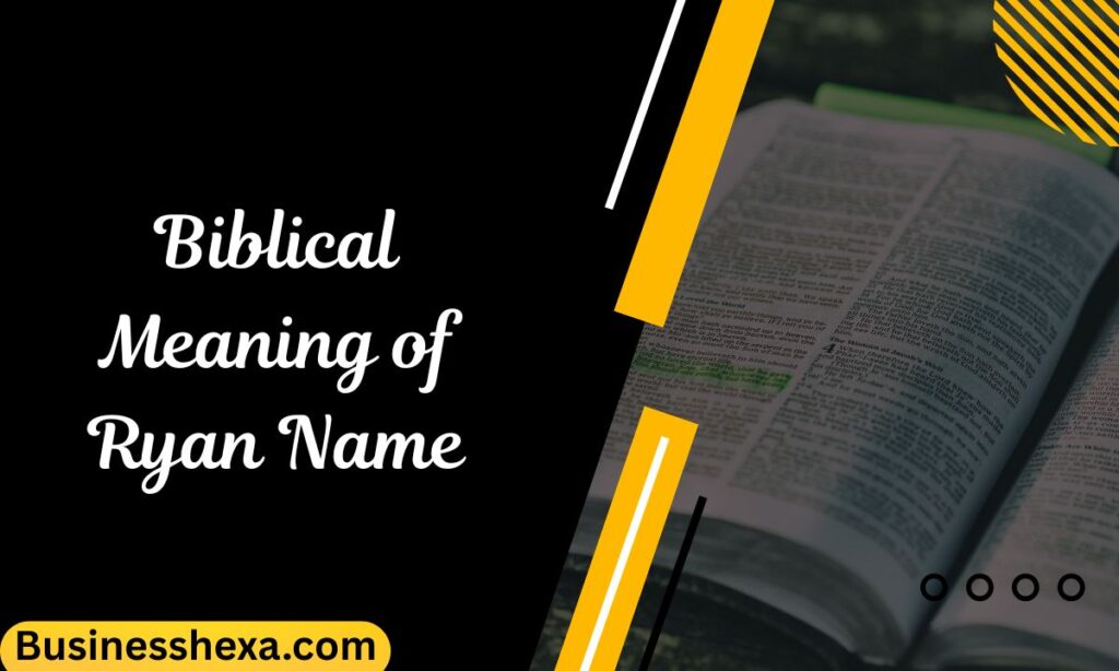 Biblical Meaning of Ryan Name