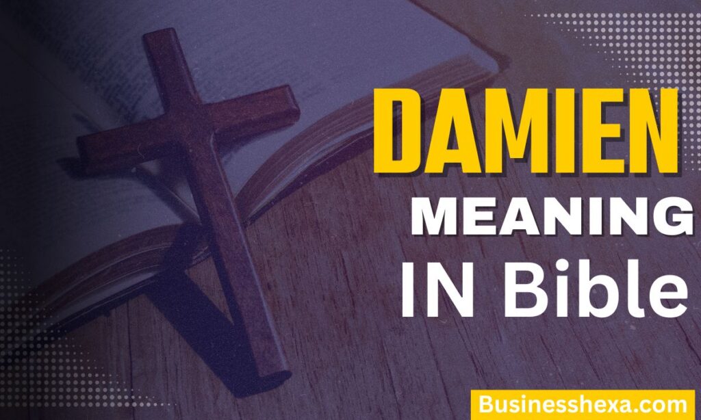 Damien Name Meaning in the Bible Origin, Symbolism, and Spiritual Insight (2026)