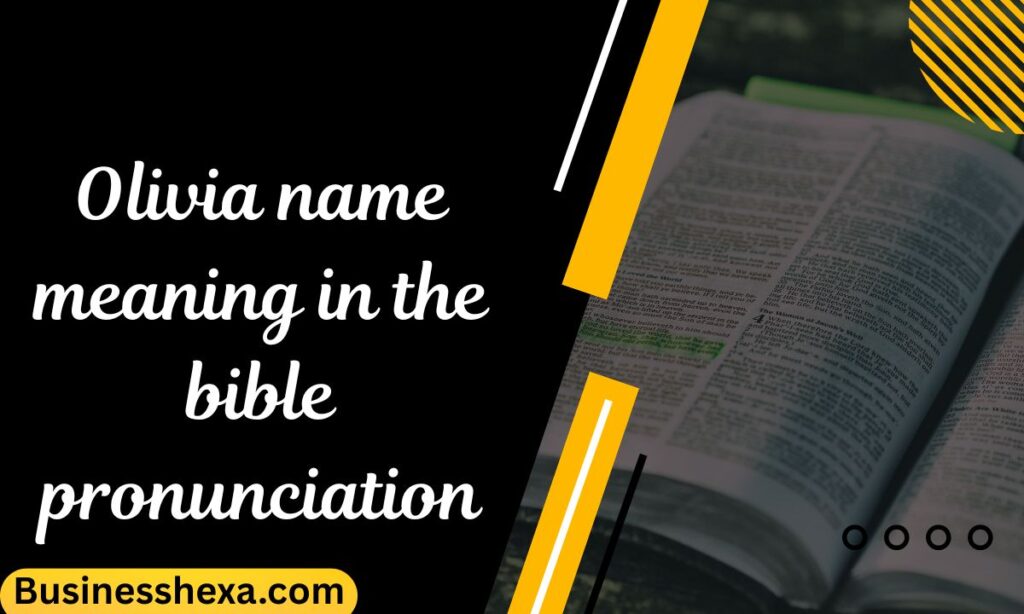 Olivia name meaning in the bible pronunciation