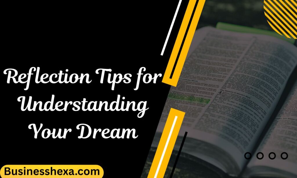 Reflection Tips for Understanding Your Dream