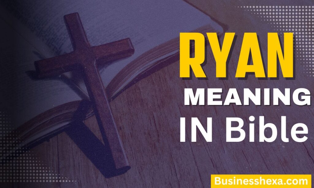 Ryan Name Meaning in the Bible