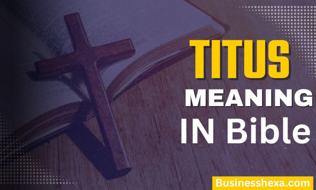 TITUS MEANING IN THE BIBLE