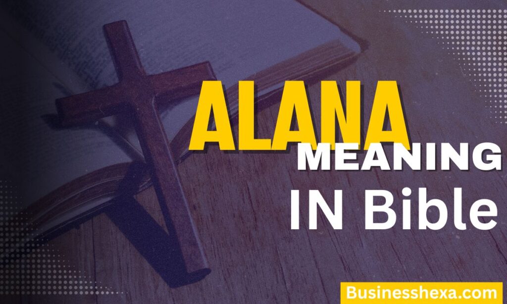 Alana Meaning in the Bible