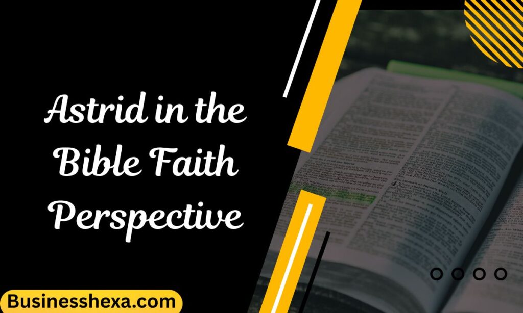 Astrid in the Bible Faith Perspective