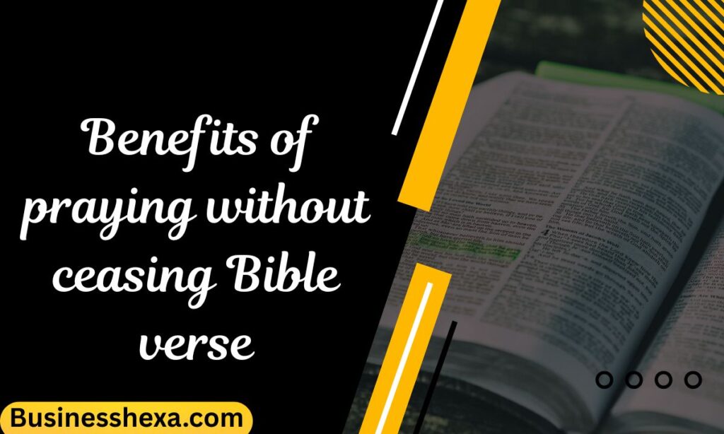 Benefits of praying without ceasing Bible verse