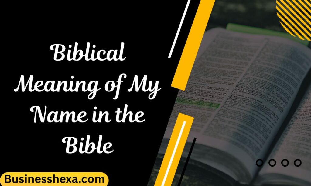 Biblical Meaning of My Name in the Bible