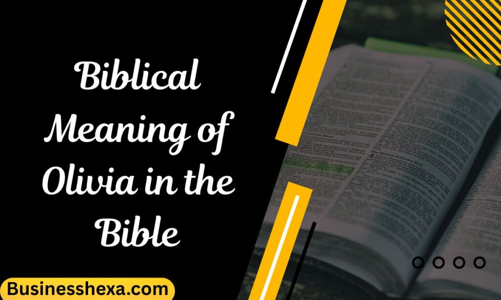 Biblical Meaning of Olivia in the Bible