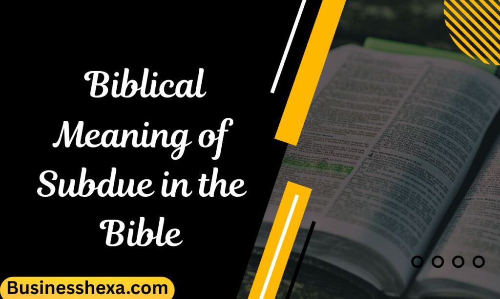 _Biblical Meaning of Subdue in the Bible