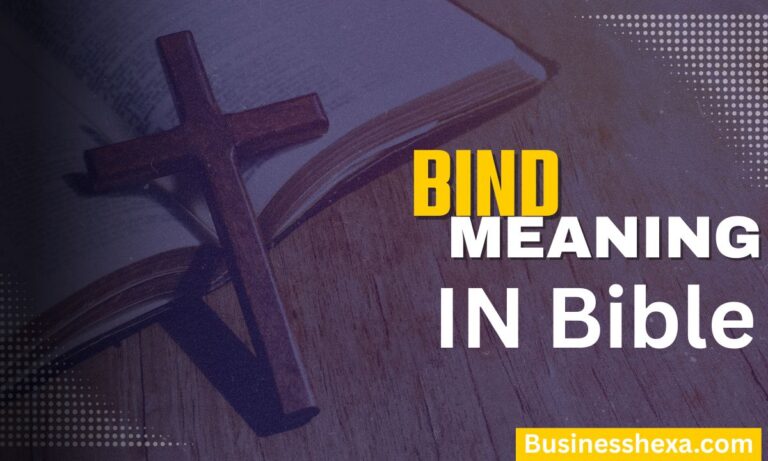 Bind Meaning in the Bible Spiritual Significance, Biblical Context & Christian Insights (2026)