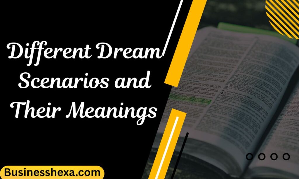 Different Dream Scenarios and Their Meanings