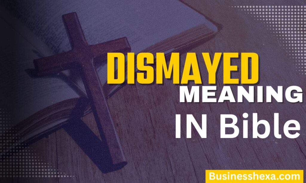 _Dismayed Meaning in the Bible