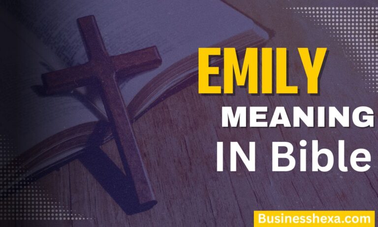 Emily Name Meaning in the Bible