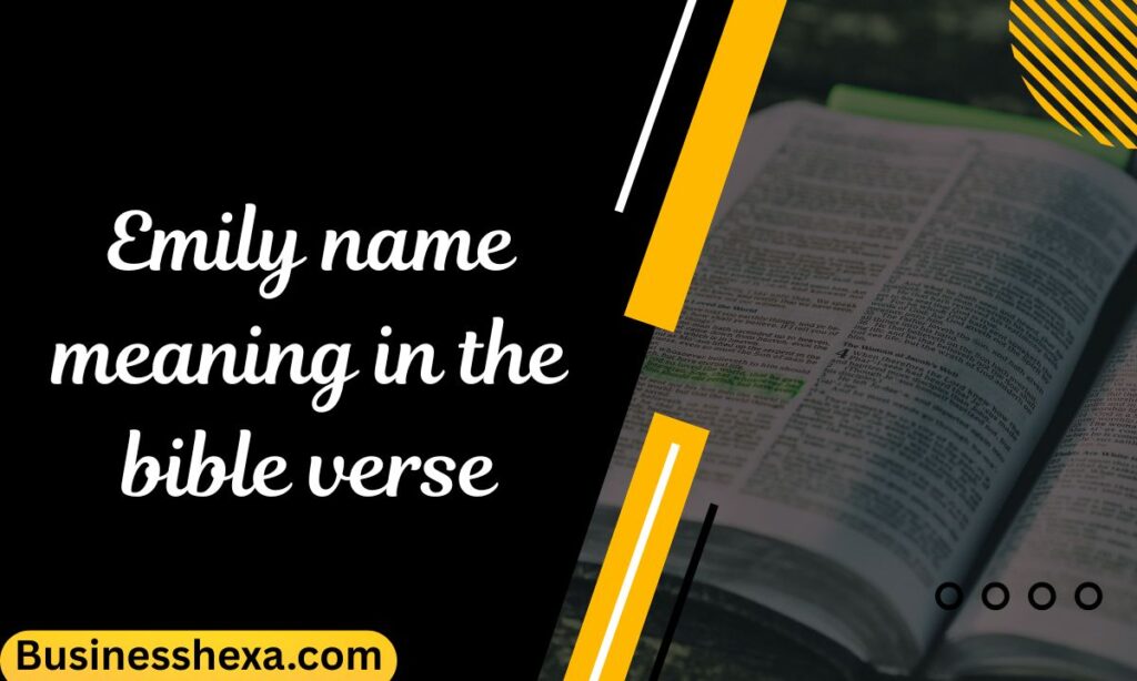 Emily name meaning in the bible verse