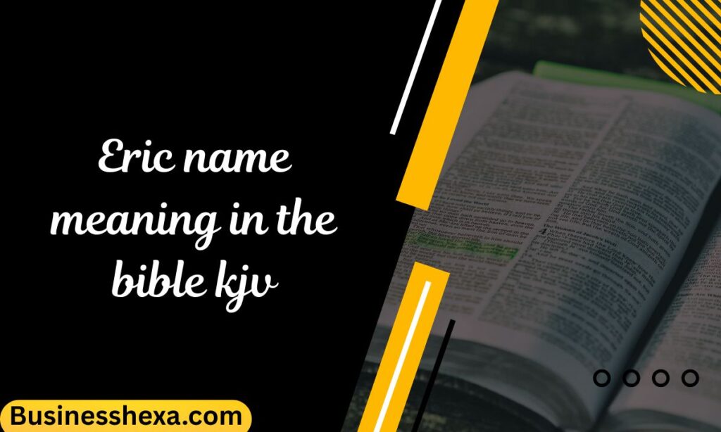 Eric name meaning in the bible kjv