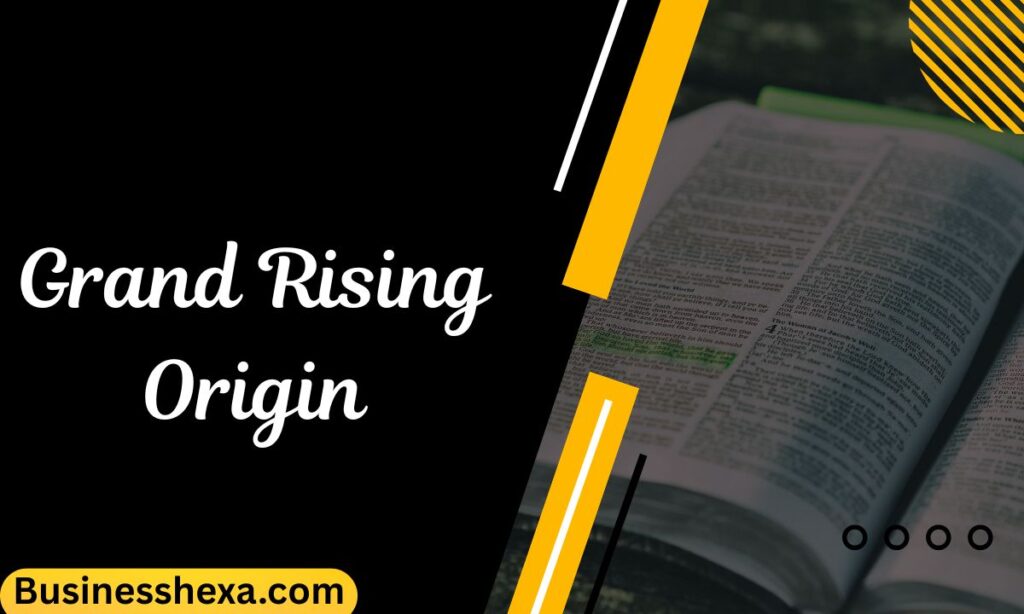 Grand Rising Origin