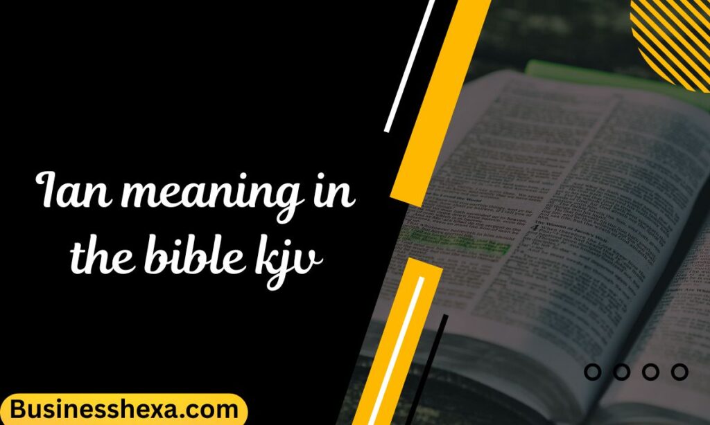 Ian meaning in the bible kjv