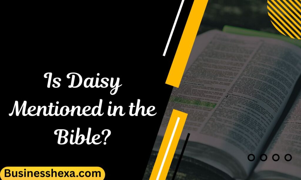 Is Daisy Mentioned in the Bible