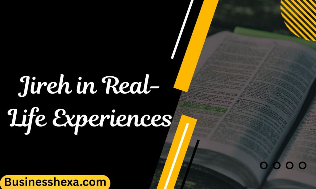 Jireh in Real-Life Experiences
