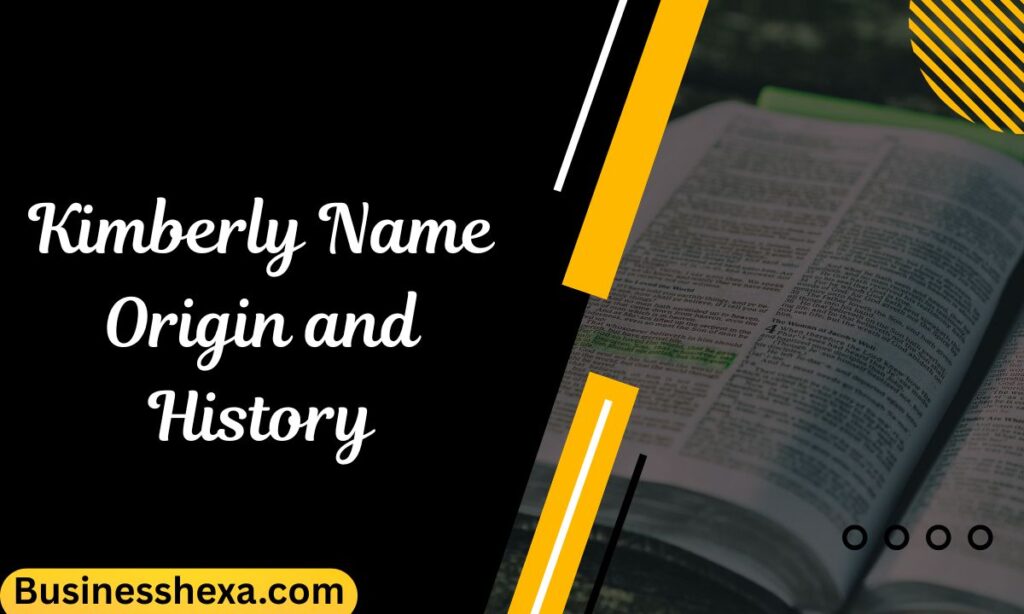 Kimberly Name Origin and History
