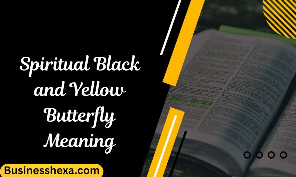 Spiritual Black and Yellow Butterfly Meaning