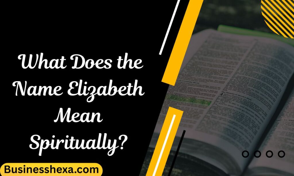 _What Does the Name Elizabeth Mean Spiritually