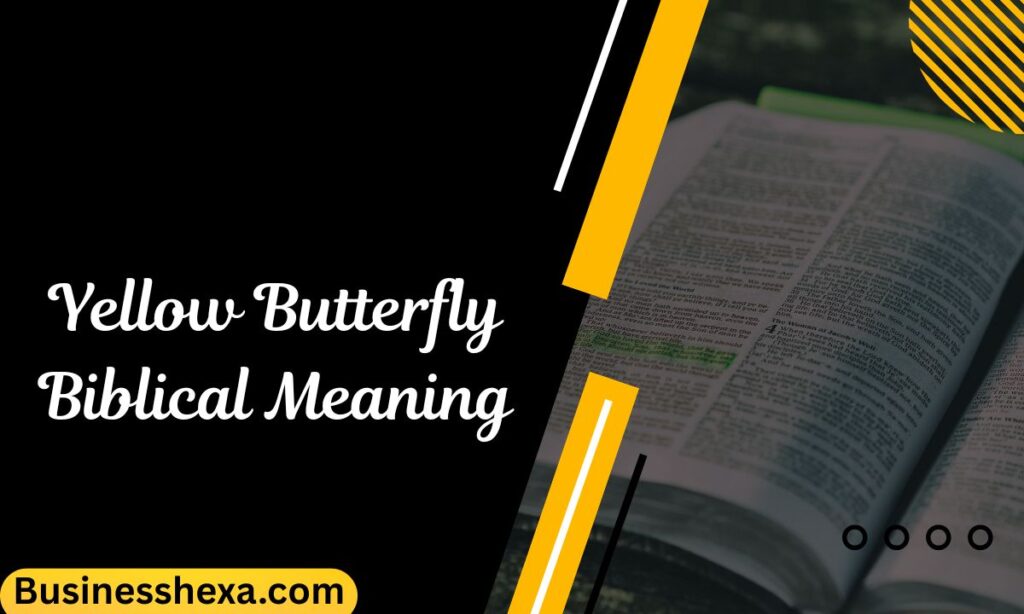 Yellow Butterfly Biblical Meaning