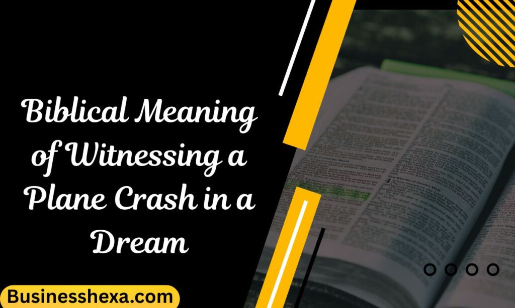 Biblical Meaning of Witnessing a Plane Crash in a Dream