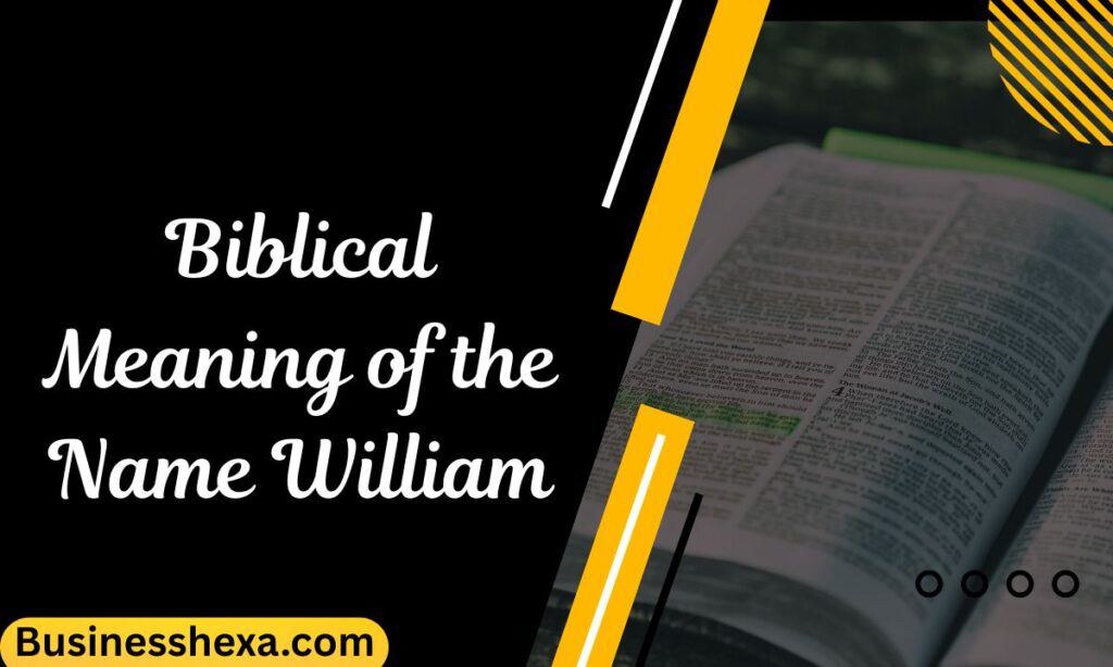 Biblical Meaning of the Name William
