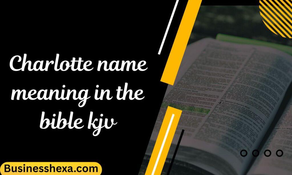 Charlotte name meaning in the bible kjv