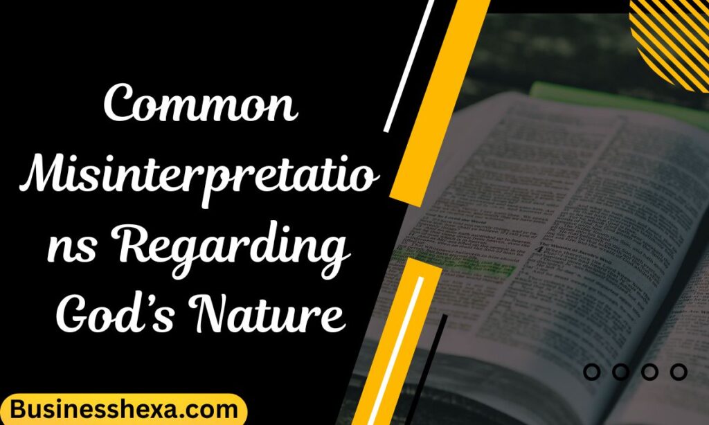 Common Misinterpretations Regarding God’s Nature