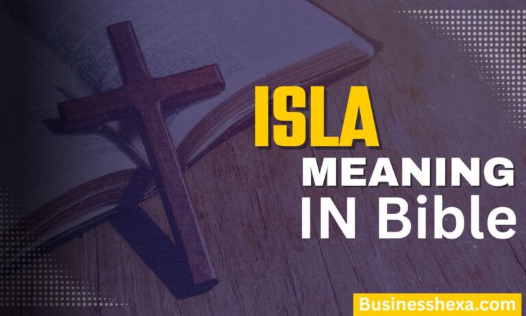 Isla Meaning in the Bible Origins, Spiritual Meaning & Biblical Significance (2026)