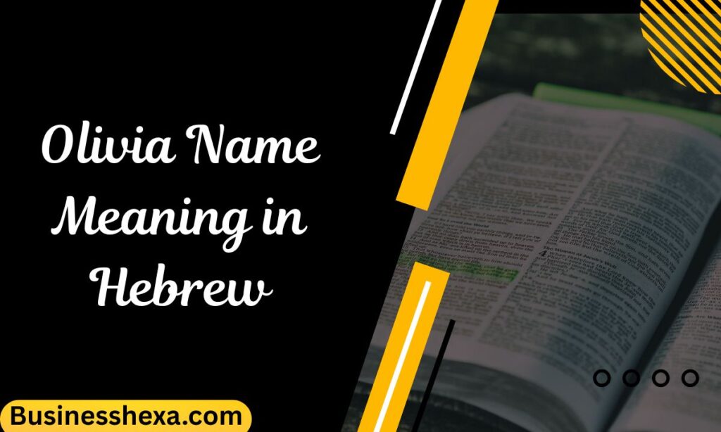 Olivia Name Meaning in Hebrew