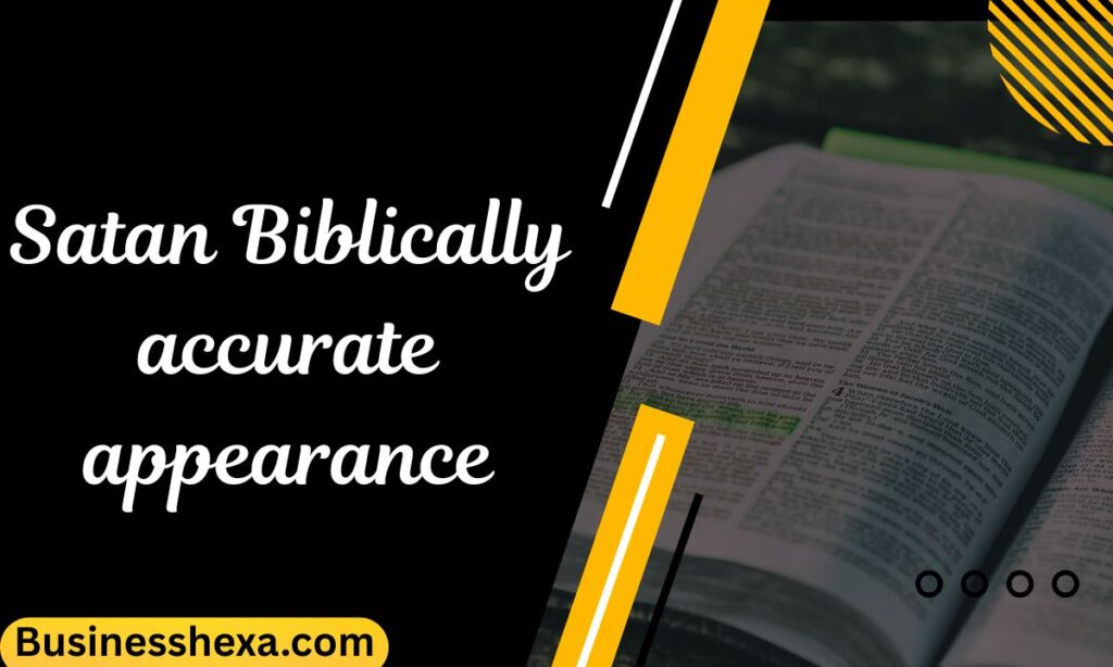 Satan Biblically accurate appearance