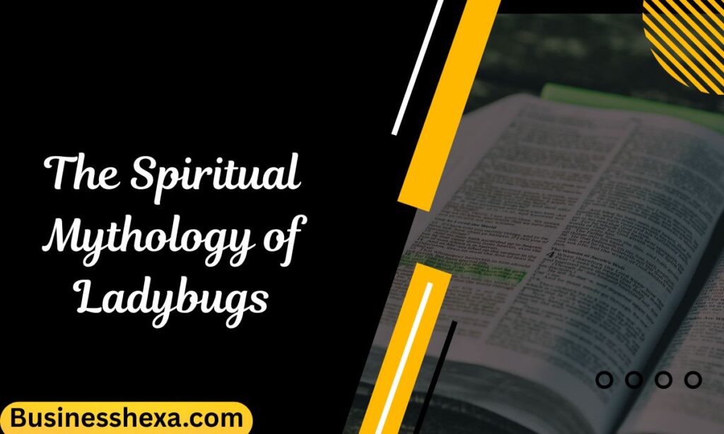 The Spiritual Mythology of Ladybugs