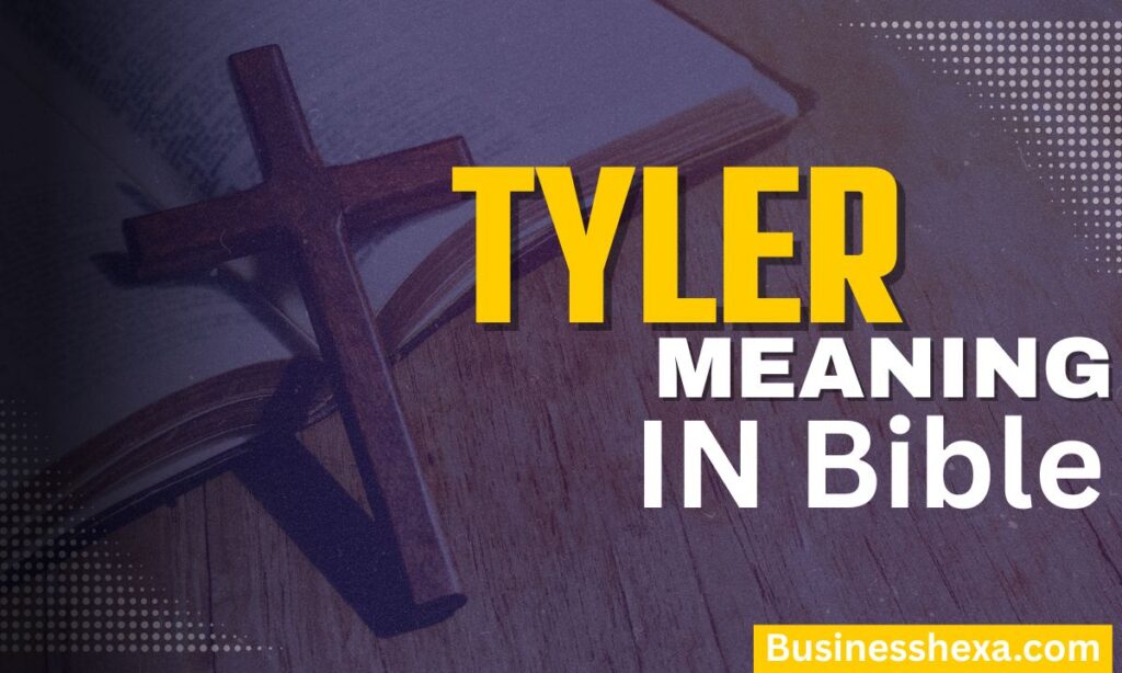 Tyler Name Meaning in the Bible